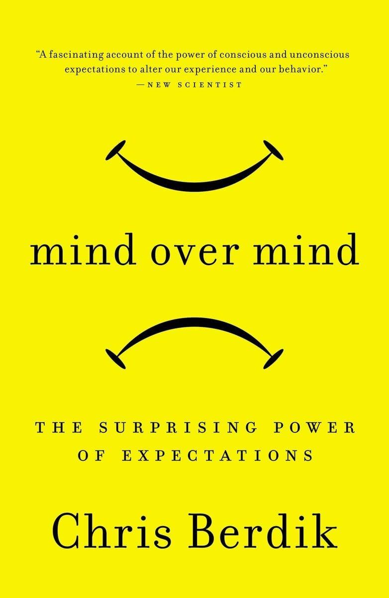Mind Over Mind: The Surprising Power of Expectations